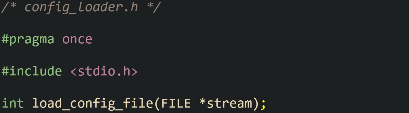 /* config_loader.h */  #pragma once  #include <stdio.h>  int load_config_file(FILE *stream);