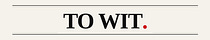 To Wit