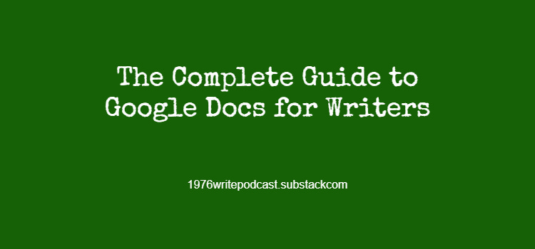 The Complete Guide to Google Docs for Writers