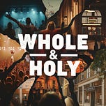 Whole & Holy