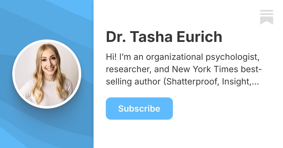 Dr. Tasha Eurich | Substack