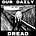 Our Daily Dread