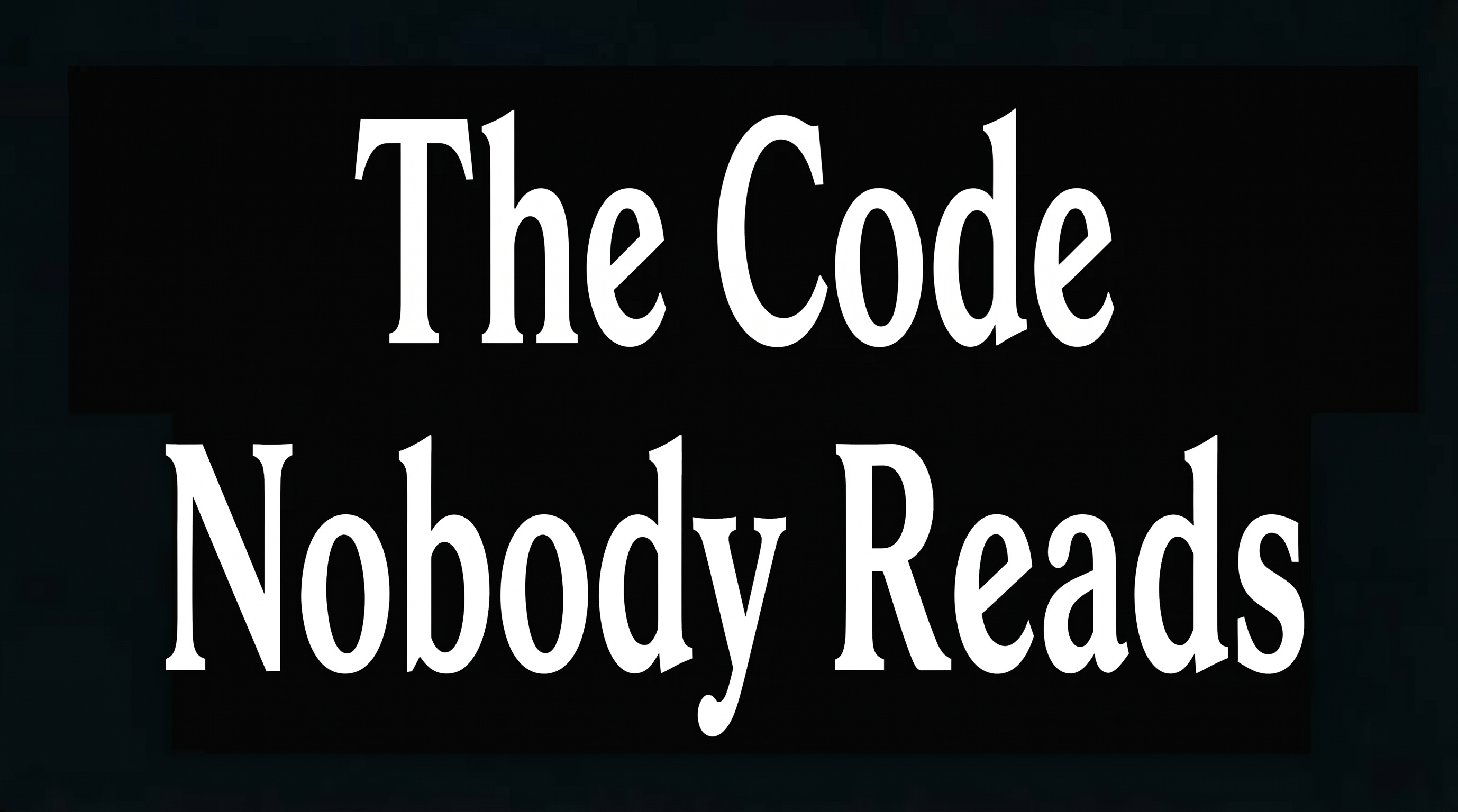 The Code Nobody Reads