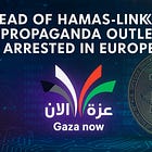 Head of Hamas-Linked Propaganda Outlet Arrested in Europe