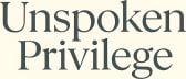 Unspoken Privilege