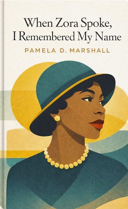 When Zora Spoke, I Remembered My Name by Pamela D Marshall