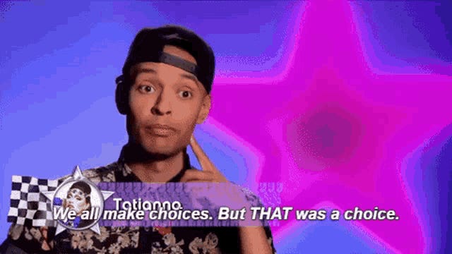 Tatitanna says We all make choices, but THAT was a CHOICE