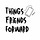 Things Friends Forward