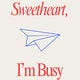 Sweetheart, I'm Busy