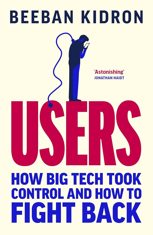 Users: How Big Tech Took Control and How to Fight Back eBook : Kidron,  Beeban: Amazon.co.uk: Kindle Store