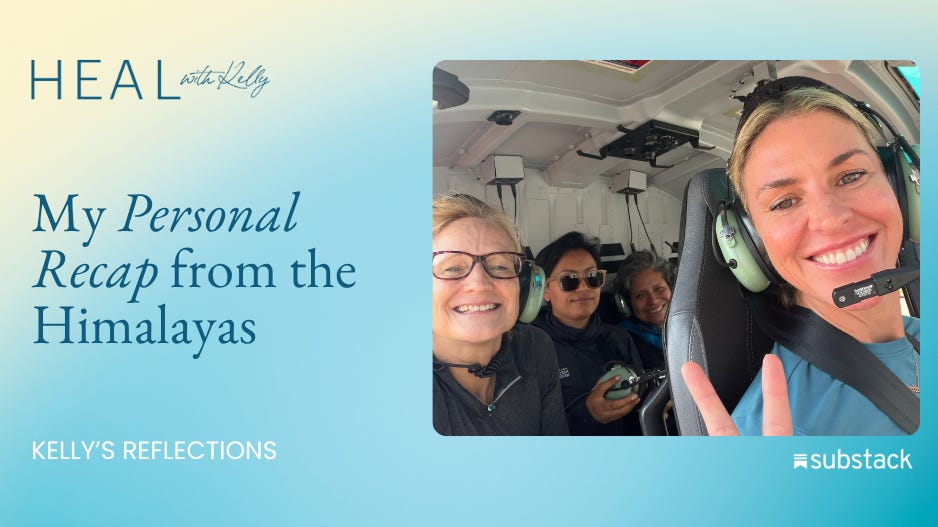 My Personal Recap from the Himalayas - HEAL with Kelly