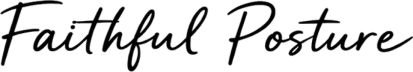 Faithful Posture
