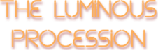 THE LUMINOUS PROCESSION
