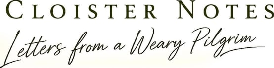 Cloister Notes - Letters from a Weary Pilgrim