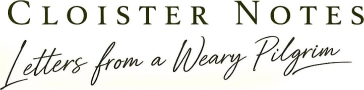 Cloister Notes - Letters from a Weary Pilgrim