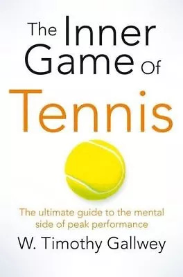 The Inner Game of Tennis: The ultimate guide to the mental side of peak perform - Picture 1 of 1 The Inner Game of Tennis: The ultimate guide to the mental side of peak perform - Picture 1 of 1