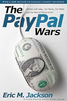 The PayPal Wars: Battles with eBay, the Media, the Mafia, and the Rest of  Planet Earth