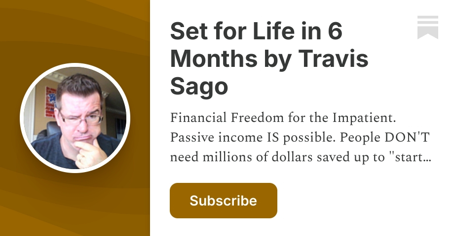 Set for Life in 6 Months by Travis Sago | Substack