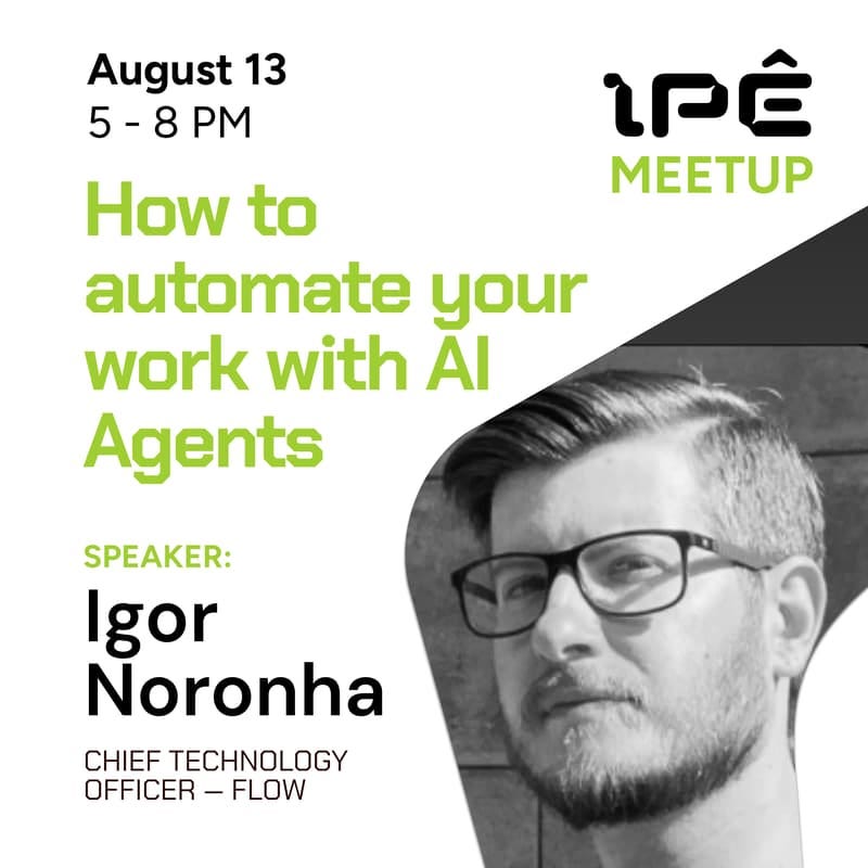 Imagem de capa de Ipê Meetup | How to automate your work with AI agents Imagem de capa de Ipê Meetup | How to automate your work with AI agents