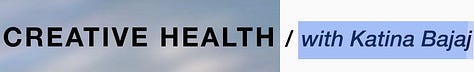 Creative Health with Katina Bajaj