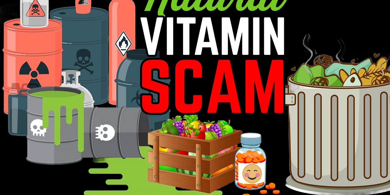 Natural Vitamin SCAM: Eating Byproduct Industrial Waste - It's "Organic"!