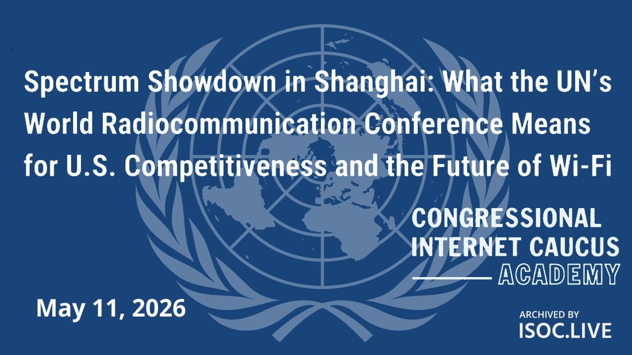 A blue promotional graphic for a Congressional Internet Caucus Academy event. White text on a dark blue background reads: “Spectrum Showdown in Shanghai: What the UN’s World Radiocommunication Conference Means for U.S. Competitiveness and the Future of Wi-Fi.” The date “May 11, 2026” appears at lower left. At right is the Congressional Internet Caucus Academy logo. A large faded United Nations emblem fills the background. Bottom right corner reads “Archived by ISOC.LIVE.”
