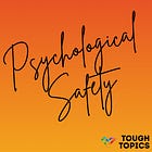 Psychological Safety at Work | Tough Topic Thursdays