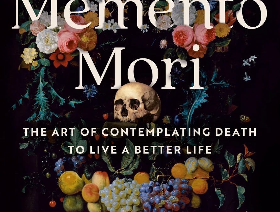 Memento Mori: The Art of Contemplating Death to Live a Better Life