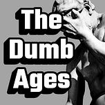 The Dumb Ages