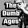 The Dumb Ages