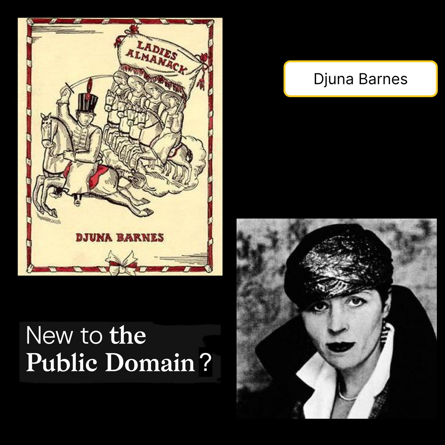 Djuna Barnes: A black-and-white photo of a white woman in front of floral wallpaper. She wears a 1920s style cloche hat that appears to be metallic, a wight collared blouse with a high collared black overcoat and dark lipstick. She looks straight at the camera with a slight smile. Also pictured: the cover of Ladies Almanack (feat. a woodcut illustration by Barnes of a man in cavalry uniform on a horse infront of women carrying a banner with the title). Text: New to the Public Domain?   5.   Self Portrait: Homage a Cezanne, Miki Hayakawa, ~1924     A painting of a Japanese American woman sitting at a table in front of an open book, some citrus, and a vase. She wears an orange dress with a white collar and a 20s style bob.