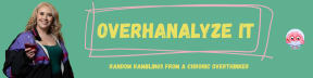 Overhanalyze It 