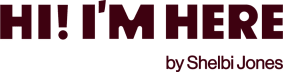 Hi! I'm Here