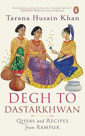 Cover of Degh To Dastarkhwan: Qissas And Recipes: Qissas and Recipes from Rampur Cuisine