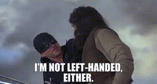 YARN | I'm not left-handed, either. | The Princess Bride ...