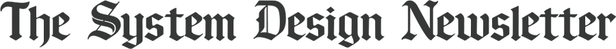 The System Design Newsletter
