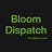 Bloom Dispatch