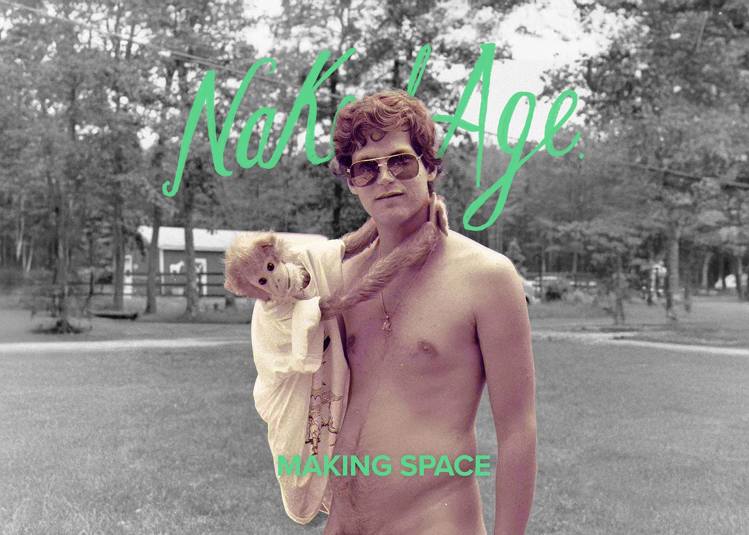 A colorized photo of a young nude Dan Speers at a nudist campground, wearing sunglasses and a monkey puppet around his neck. Overlaid text reads “Naked Age” in large handwritten letters and “Making Space” in bold green font. A colorized photo of a young nude Dan Speers at a nudist campground, wearing sunglasses and a monkey puppet around his neck. Overlaid text reads “Naked Age” in large handwritten letters and “Making Space” in bold green font.