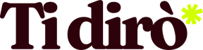 ti dirò 