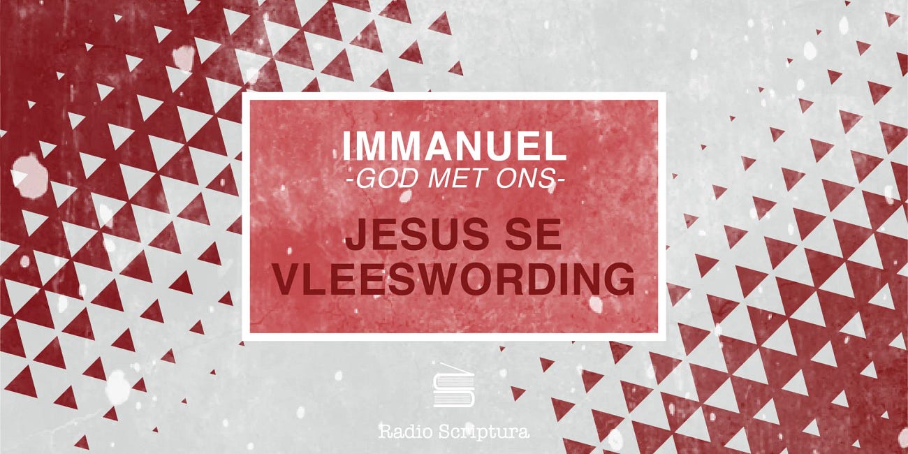 Immanuel: God met ons! Jesus se vleeswording