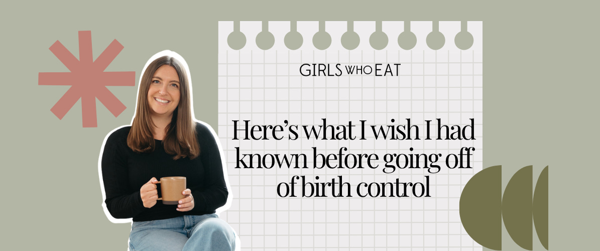Why I Got Off the Pill After 10 Years + How It’s Been Going