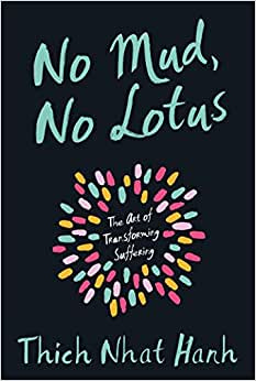 No mud, No Lotus by Thích Nhất Hạnh