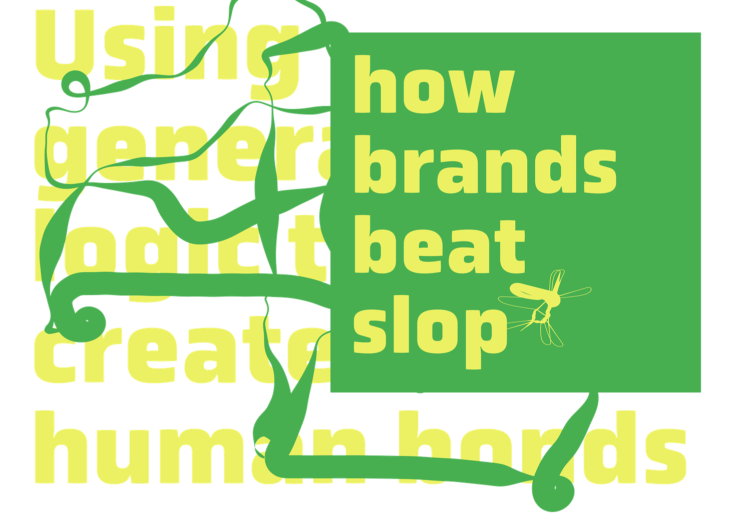 How brands beat slop: Using generative logic to create human bonds.