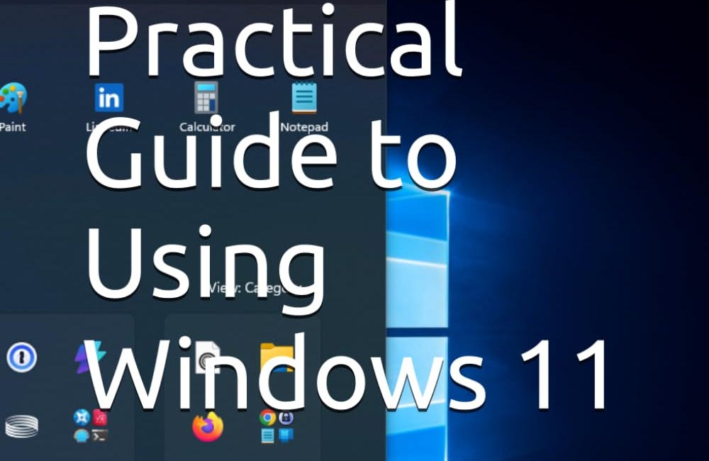 Kevin’s Practical Guide to Using Windows 11