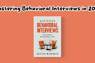 Mastering Behavioral Interviews | Austen McDonald | Substack