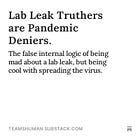 Lab Leak Truthers are Pandemic Deniers.