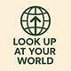 Look up at your world.