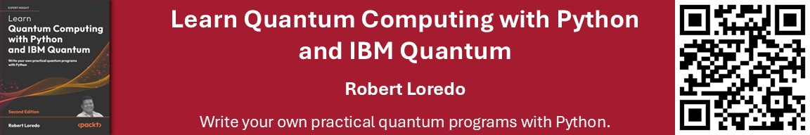 Learn Quantum Computing with Python and IBM Quantum, Second Edition - Amazon Affiliate Link Learn Quantum Computing with Python and IBM Quantum, Second Edition - Amazon Affiliate Link
