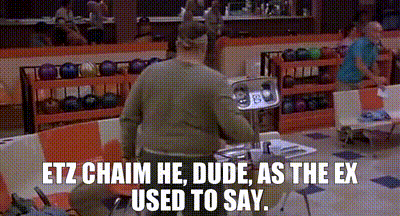 Image of Etz chaim he, Dude, as the ex used to say.