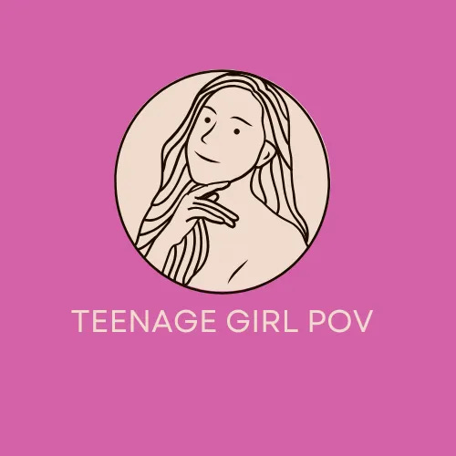 Teenage Girl POV